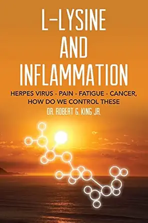 l lysine and inflammation herpes virus pain fatigue cancer how do we control these 1st edition dr robert g