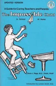 the impossible child in school at home a guide for caring teachers and parents 1st edition doris j rapp
