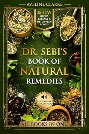 dr sebia s book of natural remedies dr sebis treatment for all kinds of ailments and health conditions 1st