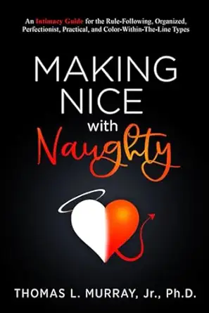 making nice with naughty an intimacy guide for the rule following organized perfectionist practical and color