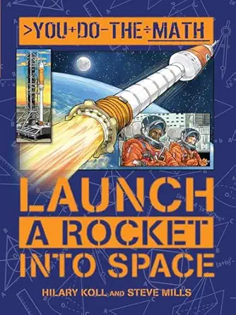 launch a rocket into space 1st edition hilary koll ,steve mills ,vladimir aleksic 160992729x, 978-1609927295