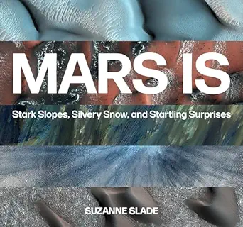 mars is stark slopes silvery snow and startling surprises 1st edition suzanne slade 1682631885, 978-1682631881