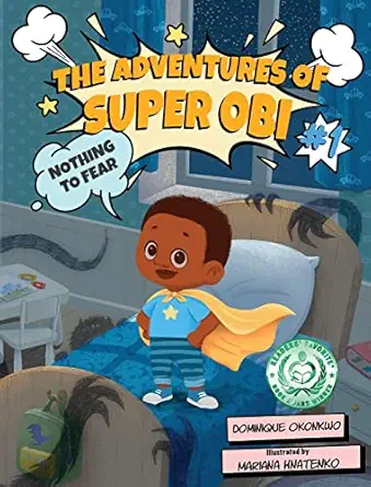 the adventures of super obi nothing to fear 1st edition dominique okonkwo ,mariana hnatenko 173738230x,