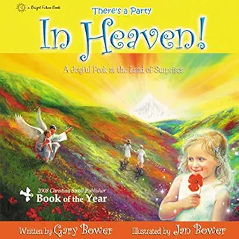 theres a party in heaven 1st edition gary bower ,jan bower 0970462182, 978-0970462183
