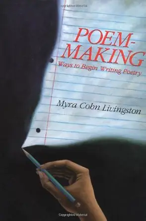 poem making ways to begin writing poetry 1st edition myra cohn livingston ,lisa desimini 0060240199,