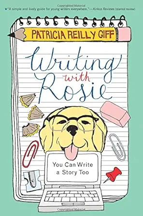 writing with rosie you can write a story too 1st edition patricia reilly giff 082343656x, 978-0823436569
