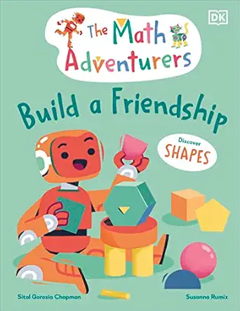the math adventurers build a friendship discover shapes 1st edition sital gorasia chapman 074408024x,