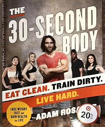 the 30 second body eat clean train dirty live hard 1st edition adam rosante 0804179204, 978-0804179201