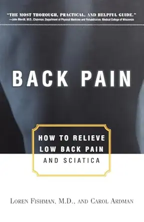 back pain how to relieve low back pain and sciatica 1st edition carol ardman ,loren fishman md 039331961x,