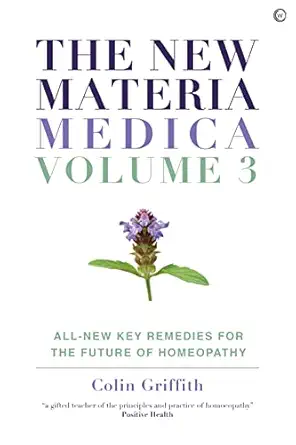 the new materia medica volume iii all new key remedies for the future of homoeopathy 1st edition colin