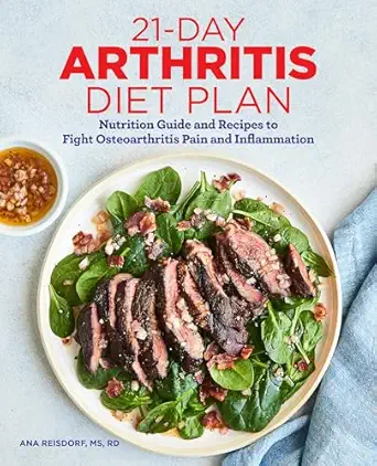 21 day arthritis diet plan nutrition guide and recipes to fight osteoarthritis pain and inflammation 1st