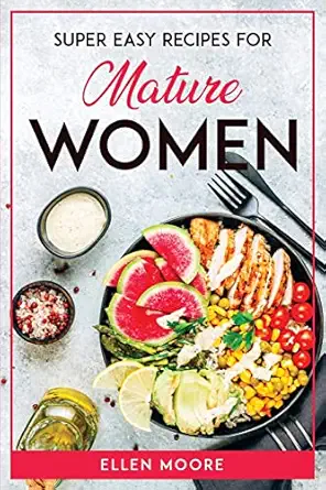 super easy recipes for mature women 1st edition ellen moore 1804771643, 978-1804771648