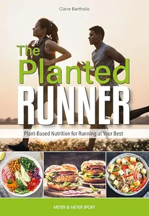 the planted runner running your best with plant based nutrition 1st edition claire bartholic 1782552464,