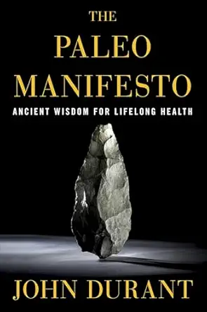 the paleo manifesto ancient wisdom for lifelong health 1st edition john durant 0307889181, 978-0307889188
