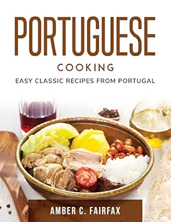 portuguese cooking easy classic recipes from portugal 1st edition amber c fairfax 1803797088, 978-1803797083