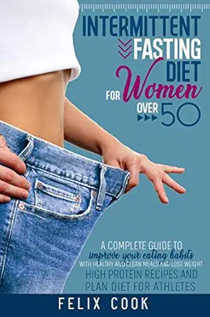 intermittent fasting diet for women over 50 a complete guide to improve your eating habits with healthy and