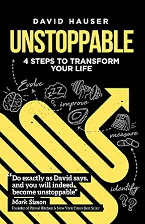 unstoppable 4 steps to transform your life 1st edition david hauser 1544503245, 978-1544503240