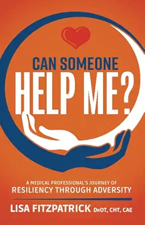 can someone help me a medical professionals journey of resiliency through adversity 1st edition lisa