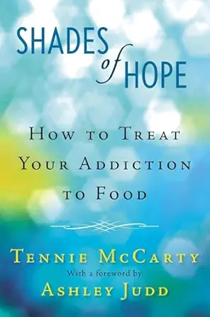 shades of hope how to treat your addiction to food 1st edition tennie mccarty ,ashley judd 0425257436,