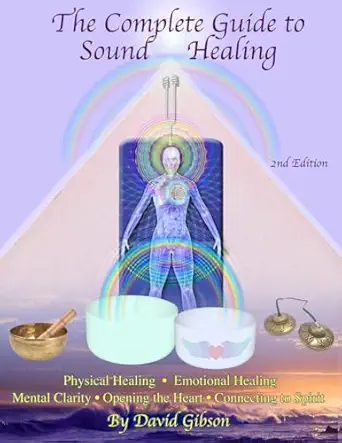 the complete guide to sound healing 1st edition david gibson 0615888356, 978-0615888354