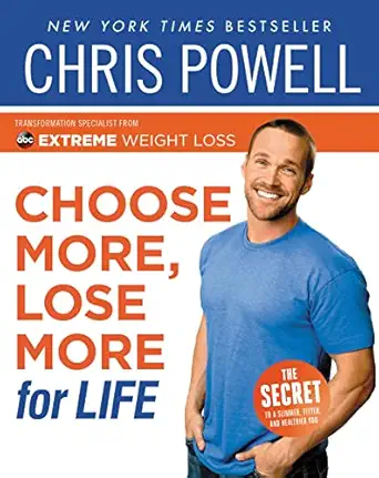 choose more lose more for life 1st edition chris powell 140133024x, 978-1401330248