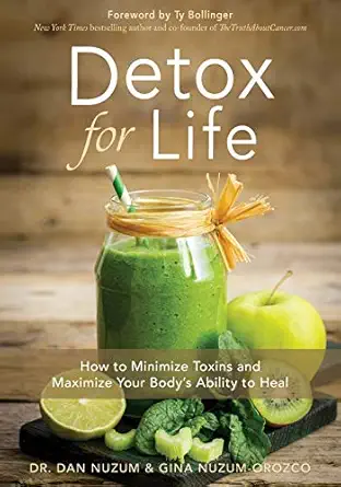 detox for life how to minimize toxins and maximize your bodys ability to heal 1st edition dan nuzum ,gina