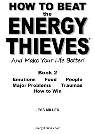 how to beat the energy thieves and make your life better book 2 how to stop emotions food people problems and