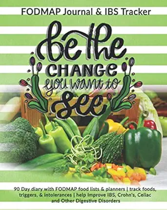 be the change you want to see fodmap journal and ibs tracker 90 day diary with fodmap food lists and planners