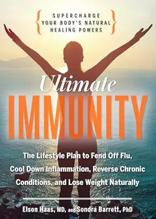 ultimate immunity supercharge your bodys natural healing powers 1st edition elson haas ,sondra barrett