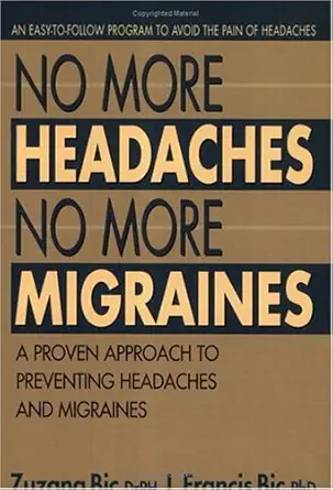 no more headaches no more migraines 1st edition zuzana bic 0895299240, 978-0895299246