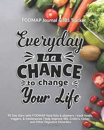 everyday is a chance to change your life fodmap journal and ibs tracker 90 day diary with fodmap food lists