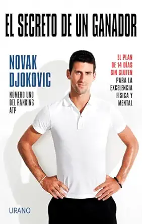el secreto de un ganador 14 da as sin gluten para la excelencia fa sica y mental 1st edition novak djokovic