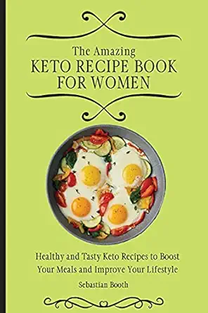 the amazing keto recipe book for women healthy and tasty keto recipes to boost your meals and improve your