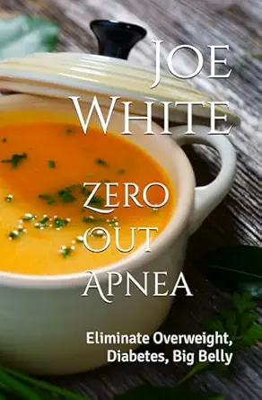 zero out apnea eliminate overweight diabetes big belly 1st edition joe white 1976883970, 978-1976883972