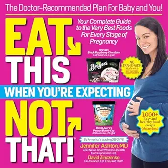 eat this not that when youre expecting the doctor recommended plan for baby and you 1st edition jennifer