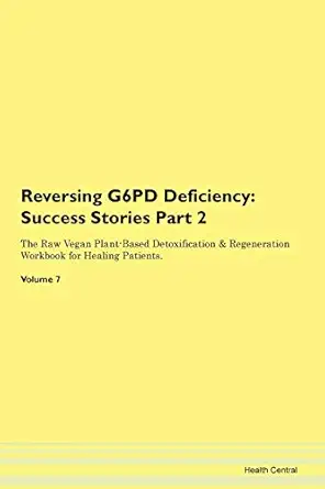 reversing g6pd deficiency testimonials for hope from patients with different diseases part 2 the raw vegan