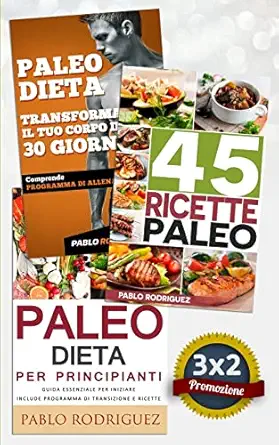 paleo dieta paleo dieta per principianti + 45 ricette paleo per persone impegnate + trasforma il tuo corpo in