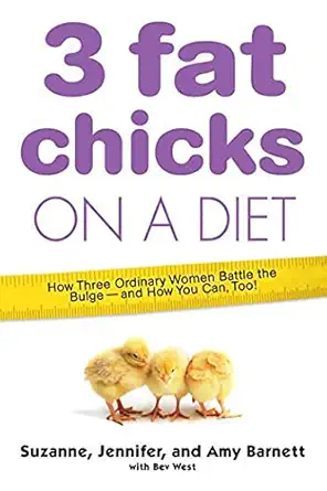 3 fat chicks on a diet how three ordinary women battle the bulge and how you can too 1st edition suzanne