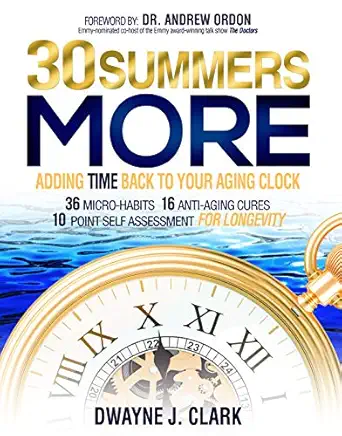 30 summers more adding time back to your aging clock 1st edition dwayne j clark 1944194622, 978-1944194628