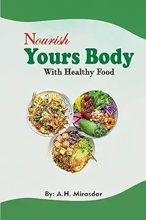nourish yours body with healthy food 1st edition a h mirasdar 1638939845, 978-1638939849