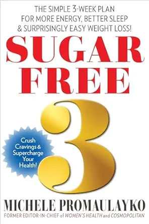 sugar free 3 the simple 3 week plan for more energy better sleep and surprisingly easy weight loss 1st