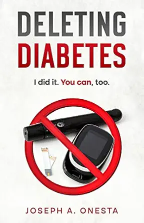 deleting diabetes i did it you can too 1st edition joseph a onesta 1736187058, 978-1736187050