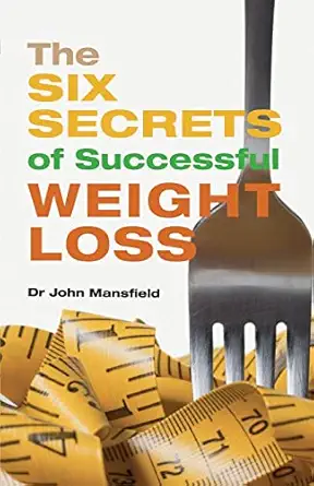 the six secrets of successful weight loss 1st edition dr john mansfield 1781610088, 978-1781610084