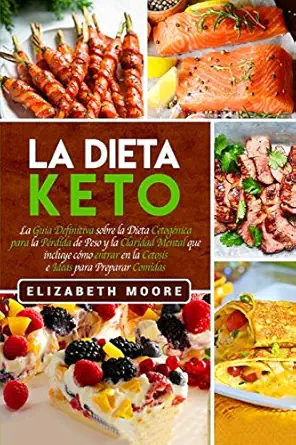 la dieta keto la gua a definitiva sobre la dieta cetoganica para la pardida de peso y la claridad mental que