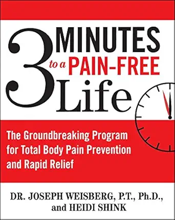 3 minutes to a pain free life the groundbreaking program for total body pain prevention and rapid relief 1st