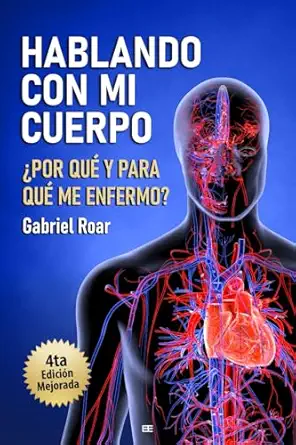 hablando con mi cuerpo a por qua y para qua me enfermo 1st edition gabriel roar 9945647768, 978-9945647761