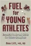 fuel for young athletes essential foods and fluids for future champions 1st edition ann litt 0736046526,