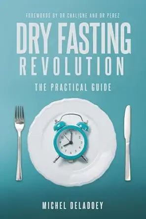 dry fasting revolution the practical guide 1st edition michel deladoey 1917329180, 978-1917329187