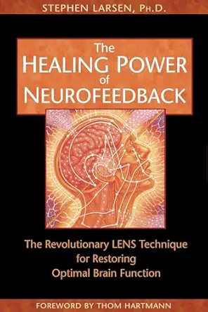 the healing power of neurofeedback the revolutionary lens technique for restoring optimal brain function 1st