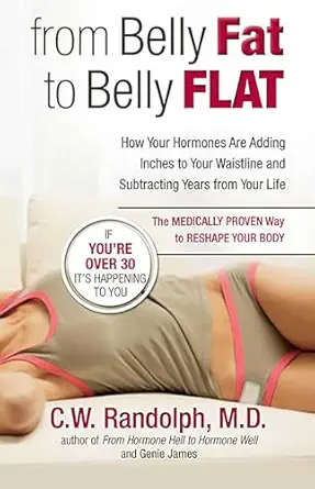 from belly fat to belly flat how your hormones are adding inches to your waist and subtracting years from
